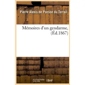 Mémoires d'un gendarme, (Éd.1867)