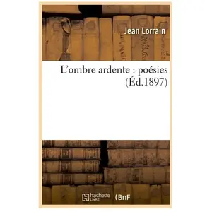 L'ombre ardente : poésies (Éd.1897)
