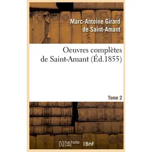 Oeuvres complètes de Saint-Amant. Tome 2 (Éd.1855)