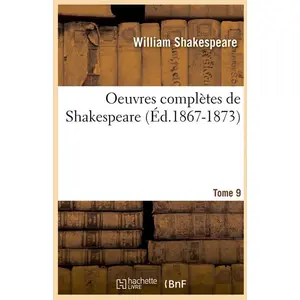 Oeuvres complètes de Shakespeare. Tome 9 (Éd.1867-1873)