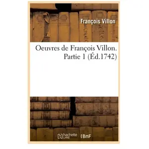Oeuvres de François Villon. Partie 1 (Éd.1742)
