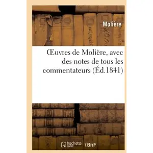Oeuvres de Molière, avec des notes de tous les commentateurs pas cher