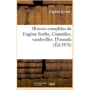 Oeuvres complètes de Eugène Scribe, Comédies, vaudevilles. D'aranda pas cher