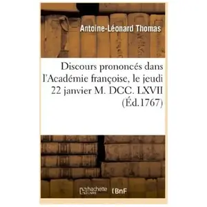 Discours prononcés dans l'Académie françoise, le jeudi 22 janvier M. DCC. LXVII