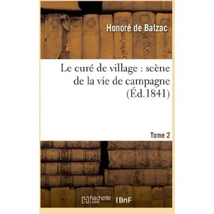 Le Curé De Village : Scène De La Vie De Campagne - Tome 2