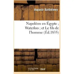 Napoléon En Égypte - Waterloo - Et Le Fils De L'homme