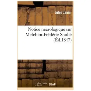 Notice nécrologique sur Melchior-Frédéric Soulié pas cher