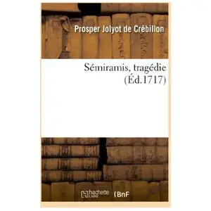Sémiramis, tragédie.