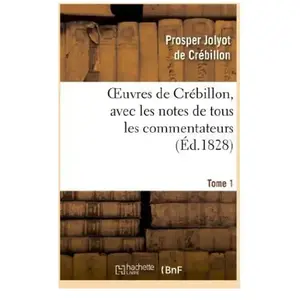 Oeuvres de Crébillon, avec les notes de tous les commentateurs.Tome 1 pas cher