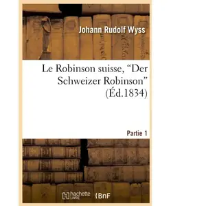 Le Robinson Suisse, Der Schweizer Robinson - Partie 1