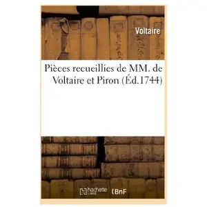 Pièces recueillies de MM. de Voltaire (Arouet dit) et Piron pas cher