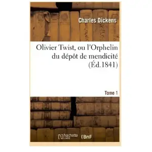 Olivier Twist, Ou L'orphelin Du Dépôt De Mendicité.Tome 1 pas cher