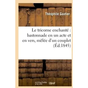 Le tricorne enchanté : bastonnade en un acte et en vers, mêlée d'un couplet pas cher