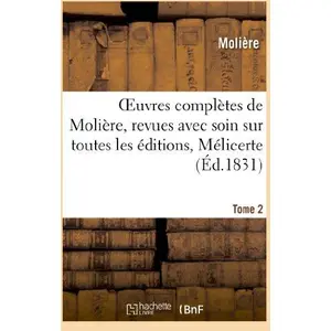 Oeuvres complètes de Molière, Tome 2. Mélicerte, pastorale héroîque