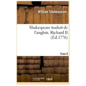 Shakespeare traduit de l'anglois. Tome 8. Richard II pas cher