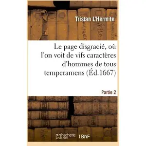 Le Page Disgracié, Où L'on Voit De Vifs Caractères D'hommes De Tous Temperamens.Partie 2