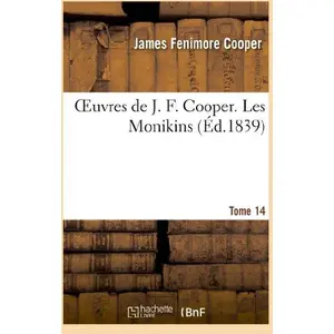 Oeuvres De J. F. Cooper - T. 14 Les Monikins