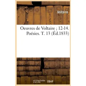 Oeuvres de Voltaire 12-14. Poésies. T. 13 (Éd.1833)