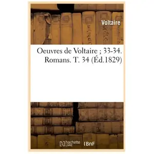 Oeuvres de Voltaire 33-34. Romans. T. 34 (Éd.1829)