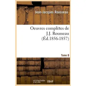 Oeuvres complètes de J.-J. Rousseau. Tome 8 (Éd.1856-1857)