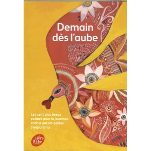 Demain Dès L'aube - Les Cent Plus Beaux Poèmes Pour L'enfance Et La Jeunesse Choisis Par Les Poètes D'aujourd'hui pas cher
