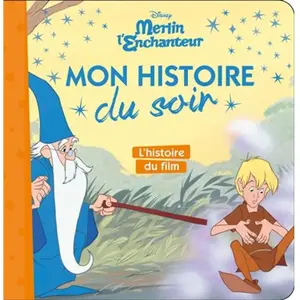 Hachette Jeunesse Merlin L'enchanteur - L'histoire Du Film