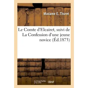 Le Comte D'elcairet, Suivi De La Confession D'une Jeune Novice