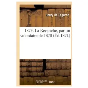 1875 - La Revanche, Par Un Volontaire De 1870