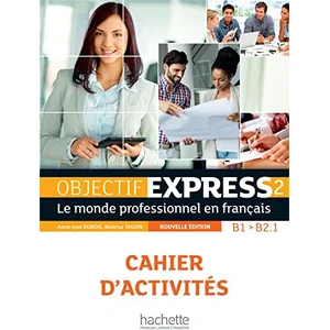 Hachette Français Langue Etrangère Objectif Express 2 B1/B2.1 - Cahier D'activités (1 Cd Audio)