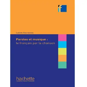 Hachette F.l.e. Paroles et musique : le français par la chanson