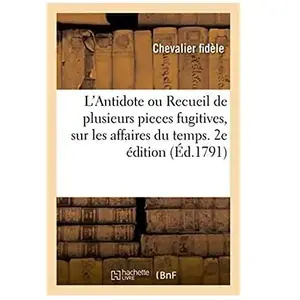 L'antidote Ou Recueil De Plusieurs Pieces Fugitives