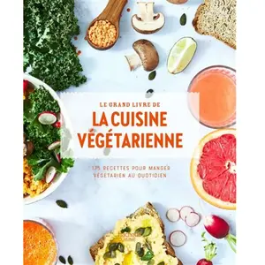 Hachette Pratique Le grand livre de la cuisine végétarienne: 175 recettes pour manger végétarien au quotidien pas cher