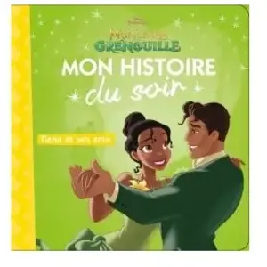 Hachette Disney La Princesse Et La Grenouille - Tiana Et Ses Amis pas cher