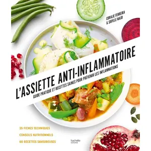 Assiette Anti-Inflammatoire - Guide Pratique Et Recettes Saines Pour Prévenir Les Inflammations pas cher