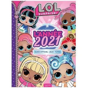 Lol Surprise ! - L'année 2021, Guide Officiel, Activité, Tutos pas cher