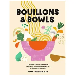 Hachette Pratique Bouillons & Bowls: Créer de A à Z un concentré de saveurs, agrémenté de ravioli, de nouilles et bien plus pas cher