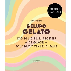 Comparateur de prix : Gelupo Gelato - 100 Délicieuses Recettes De Glaces Tout Droit Venues D...