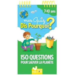 Mes Quiz Dis Pourquoi ? - 150 Questions Pour Sauver La Planète