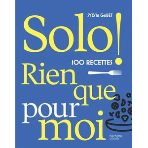 Solo - 80 Recettes Pour Se Régaler En Solo pas cher