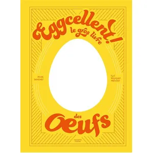 Hachette Pratique Eggcellent ! - Le Gros Livre Des Oeufs pas cher