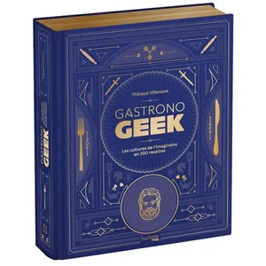 Hachette Heroes Gastronogeek - Les Cultures De L'imaginaire En 200 Recettes - Avec 4 Marque-Pages Exclusifs pas cher