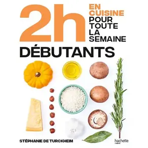 Hachette Pratique En 2h Je Cuisine Pour Toute La Semaine - Spécial Grands Débutants pas cher