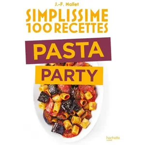 Hachette Pratique Simplissime 100 recettes Pasta Party pas cher