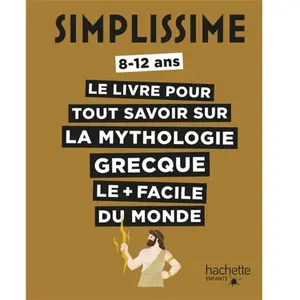 Hachette Enfants Le livre pour tout savoir sur la mythologie grecque le + facile du monde pas cher