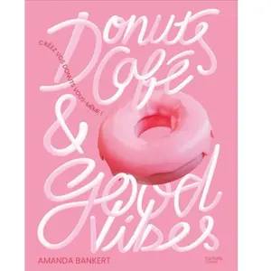 Hachette Pratique Donuts, café & good vibes: Créez vos donuts vous-même ! pas cher