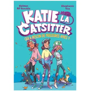 Hachette Comics Katie La Catsitter - Qui A Besoin De Meilleures Amies ? pas cher