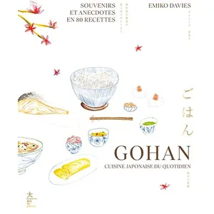 Gohan, cuisine japonaise du quotidien: Souvenirs et anecdotes en 80 recettes pas cher