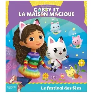 Hachette Jeunesse Livre - Gabby et la maison magique - Le festival des fées pas cher