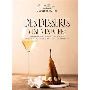Hachette Pratique Des Desserts Au Sein Du Verre - Traversée Des Vignobles De France En 50 Accords Vins Et Recettes Gourmandes pas cher