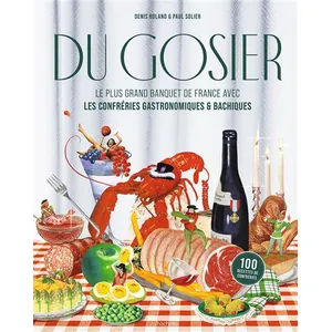Hachette Pratique Du Gosier - Le Plus Grand Banquet De France Avec Les Confréries Gastronomiques & Bachiques pas cher